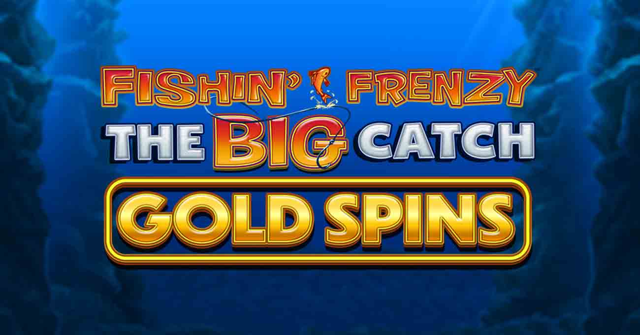 Fishin’ Frenzy The Big Catch Gold Spins