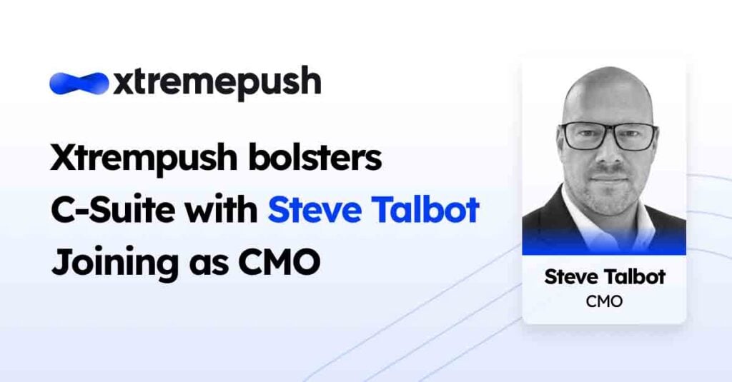 Xtremepush has appointed Steve Talbot